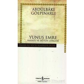 YUNUS EMRE HAYATI VE BÜTÜN ŞİİRLERİ - ABDULBAKI GÖLPINARLI