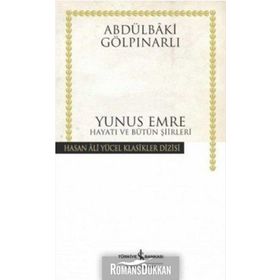 YUNUS EMRE HAYATI VE BÜTÜN ŞİİRLERİ - ABDULBAKI GÖLPINARLI