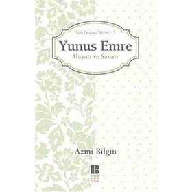 YUNUS EMRE HAYATI VE SANATI TÜRK TASAVVUF ŞAIRLERI 1 - AZMI BILGIN