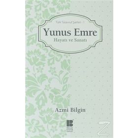 YUNUS EMRE HAYATI VE SANATI TÜRK TASAVVUF ŞAIRLERI 1 - AZMI BILGIN