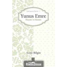 YUNUS EMRE HAYATI VE SANATI TÜRK TASAVVUF ŞAIRLERI 1 - AZMI BILGIN