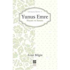 YUNUS EMRE HAYATI VE SANATI TÜRK TASAVVUF ŞAIRLERI 1 - AZMI BILGIN