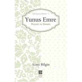 YUNUS EMRE HAYATI VE SANATI TÜRK TASAVVUF ŞAIRLERI 1 - AZMI BILGIN