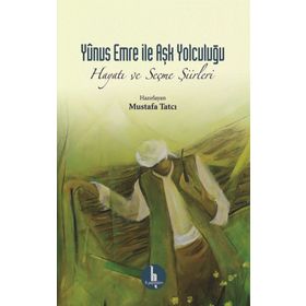 Yunus Emre İle Aşk Yolculuğu - Mustafa Tatcı