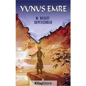 YUNUS EMRE - MUSTAFA NECATI SEPETÇİOĞLU