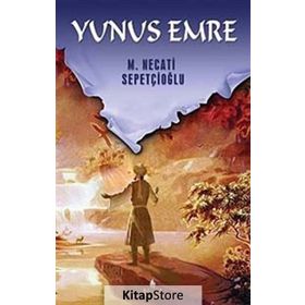 YUNUS EMRE - MUSTAFA NECATI SEPETÇİOĞLU