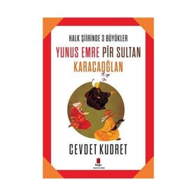 Yunus Emre - Pir Sultan - Karacaoğlan - Cevdet Kudret