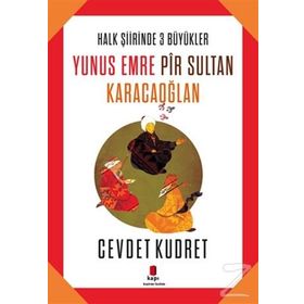 Yunus Emre - Pir Sultan - Karacaoğlan - Cevdet Kudret
