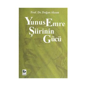 YUNUS EMRE ŞİİRİNİN GÜCÜ - DOĞAN AKSAN