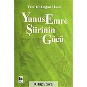 YUNUS EMRE ŞİİRİNİN GÜCÜ - DOĞAN AKSAN