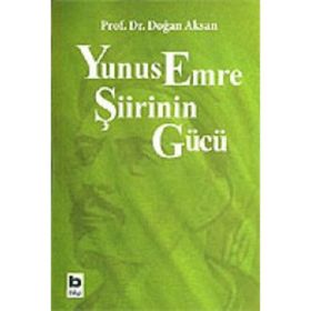 YUNUS EMRE ŞİİRİNİN GÜCÜ - DOĞAN AKSAN
