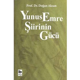YUNUS EMRE ŞİİRİNİN GÜCÜ - DOĞAN AKSAN