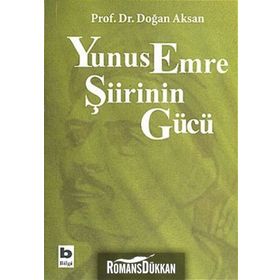 YUNUS EMRE ŞİİRİNİN GÜCÜ - DOĞAN AKSAN