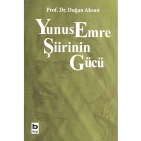 YUNUS EMRE ŞİİRİNİN GÜCÜ - DOĞAN AKSAN