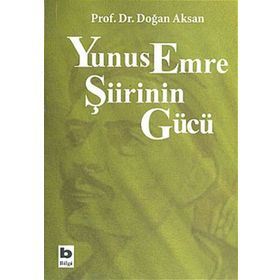 YUNUS EMRE ŞİİRİNİN GÜCÜ - DOĞAN AKSAN