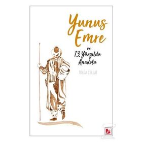 Yunus Emre ve 13.Yüzyılda Anadolu - Tolga Cellat