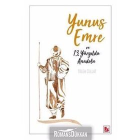 Yunus Emre ve 13.Yüzyılda Anadolu - Tolga Cellat