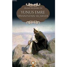 Yunus Emre ve Divanından Seçmeler - Yunus Emre