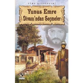 Yunus Emre ve Divanından Seçmeler - Yunus Emre