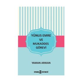 Yunus Emre ve Mukaddes Görevi - Yaman Arıkan