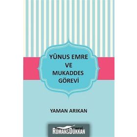Yunus Emre ve Mukaddes Görevi - Yaman Arıkan