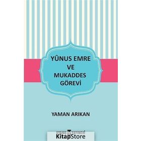 Yunus Emre ve Mukaddes Görevi - Yaman Arıkan