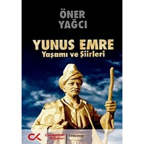 YUNUS EMRE YAŞAMI VE ŞİİRLERİ - ÖNER YAĞCI