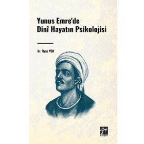 Yunus Emre`de Dini Hayatın Psikolojisi Gazi Kitabevi