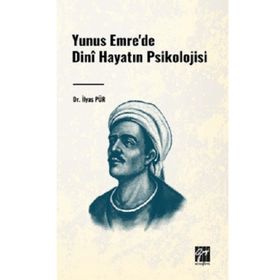 Yunus Emre`de Dini Hayatın Psikolojisi Gazi Kitabevi