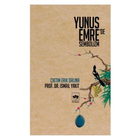 YUNUS EMRE'DE SEMBOLIZM ÇIKTIM ERIK DALINA - İSMAİL YAKIT
