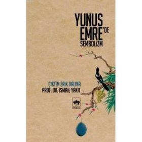 YUNUS EMRE'DE SEMBOLIZM ÇIKTIM ERIK DALINA - İSMAİL YAKIT