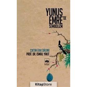 YUNUS EMRE'DE SEMBOLIZM ÇIKTIM ERIK DALINA - İSMAİL YAKIT