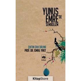 YUNUS EMRE'DE SEMBOLIZM ÇIKTIM ERIK DALINA - İSMAİL YAKIT