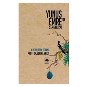 YUNUS EMRE'DE SEMBOLIZM ÇIKTIM ERIK DALINA - İSMAİL YAKIT
