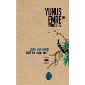 YUNUS EMRE'DE SEMBOLIZM ÇIKTIM ERIK DALINA - İSMAİL YAKIT