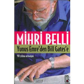 Yunus Emre’den Bill Gates’e - Mihri Belli