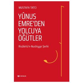 Yunus Emre'den Yolcuya Öğütler - Mustafa Tatcı