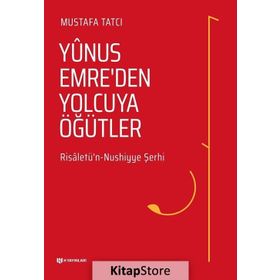 Yunus Emre'den Yolcuya Öğütler - Mustafa Tatcı