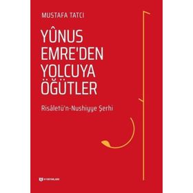 Yunus Emre'den Yolcuya Öğütler - Mustafa Tatcı