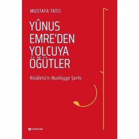 Yunus Emre'den Yolcuya Öğütler - Mustafa Tatcı