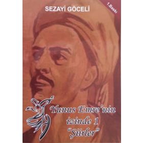 Yunus Emre’nin İzinde - 1 - Sezayi Göceli
