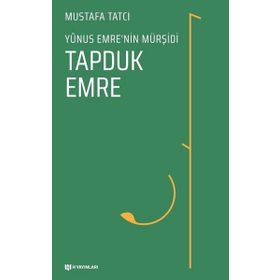 Yunus Emrenin Mürşidi Tapduk Emre - Mustafa Tatçı