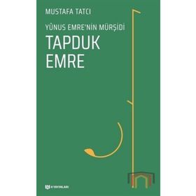 Yunus Emrenin Mürşidi Tapduk Emre - Mustafa Tatçı
