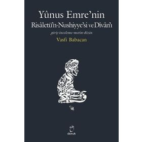 Yunus Emre’nin Risaletü’n-Nushiyye’si ve Divan’ı - Vasfi Babacan
