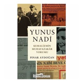 Yunus Nadi - Kemalizmin Muhafazakar Yorumu - Pınar Aydoğan