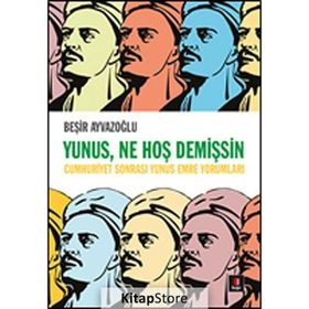 Yunus, Ne Hoş Demişsin: Cumhuriyet Sonrası Yunus Emre Yorumları - Beşir Ayvazoğlu