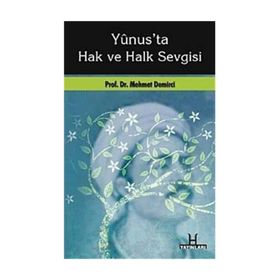 YUNUS'TA HAK VE HALK SEVGISI - MEHMET DEMIRCI (ISBN:9786054042043)