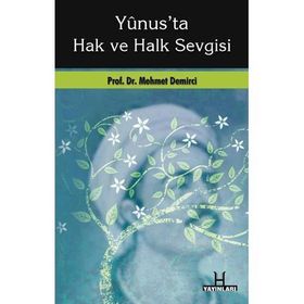YUNUS'TA HAK VE HALK SEVGISI - MEHMET DEMIRCI