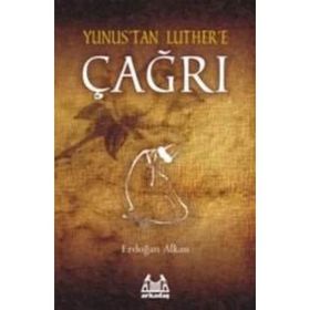 YUNUS'TAN LUTHER'E ÇAĞRI - ERDOĞAN ALKAN