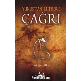 YUNUS'TAN LUTHER'E ÇAĞRI - ERDOĞAN ALKAN